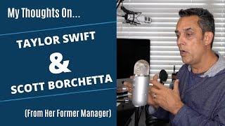 Thoughts on Taylor Swift and Scott Borchetta (from her former manager)