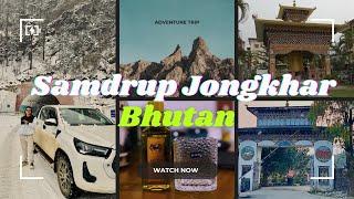 Travelling Bhutan Via Assam - Arunachal Road - Samdrup Jongkar