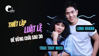 Thiết lập luật lệ để vững chãi sau tuổi 30 - Host Trác Thuý Miêu - Long Hoàng | Cá Bé Podcast 22