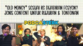 PodcaSTERK S4E43 | ”OLD MONEY” SESUAI KE DIJADIKAN FESYEN? JENIS CONTENT UNTUK RUJUKAN & TONTONAN