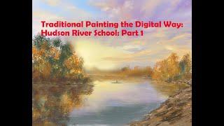 Traditional Painting the Digital Way: Hudson River School: Part 1