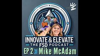 Innovate & Elevate: The FSD Podcast S1E2 featuring Mike McAdam, Director of Purchasing and More