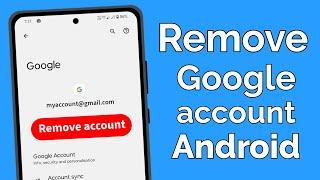 How to Remove Google Account from Android Phone (Quick Method)