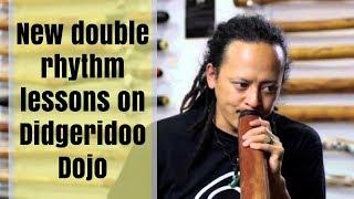 New double rhythm lessons on Didgeridoo Dojo