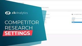 ZIK Analytics | Latest Version Tutorial Competitor research settings