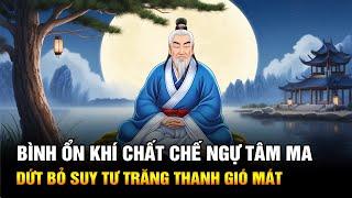 Bình Ổn Khí Chất Chế Ngự Tâm Ma Buông Bỏ Suy Tư Trăng Thanh Gió Mát