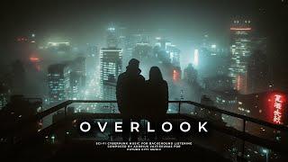 OVERLOOK: Future City Cyberpunk Ambient - Ambient Music For Relaxation