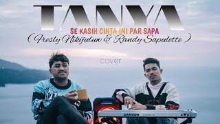 TANYA || COVER BY, || FRESLY NIKIJULUW feat RANDY SAPULETTE || ( VIDEO LIRIK )