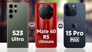 Samsung S23 Ultra vs Huawei Mate 60 RS Ultimate vs iPhone 15 Pro Max || Full Comparison