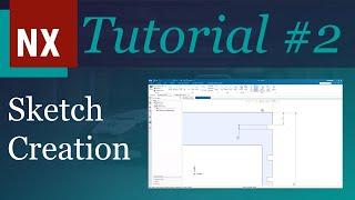 Siemens NX Tutorial Part 2: Sketch Creation | Beginner's Guide