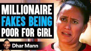 MILLIONAIRE FAKES Being POOR For GIRL, What Happens Next Is Shocking | Dhar Mann