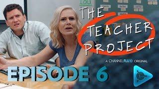 The Teacher Project - Episode 6