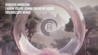 Roberta Harrison - I Know You're Gonna Break My Heart (Dreamscape Remix) [RNM] + LYRICS