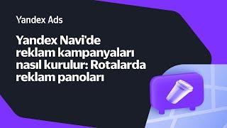 Yandex Navi'de reklam kampanyaları nasıl kurulur: Reklam Panoları