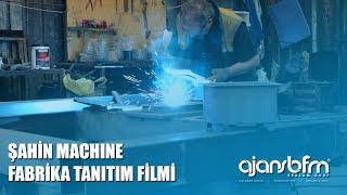 Şahin Machine Fabrika Tanıtım Filmi | Ajans BFM Reklam Grup