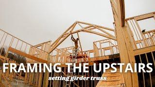 Upstairs IS FRAMED | Setting the GIRDER TRUSS | Building A House