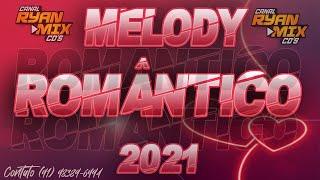 CD ( MELODY ROMÂNTICO ) 2021 { AS MELHORES } - DJ RYAN MIX