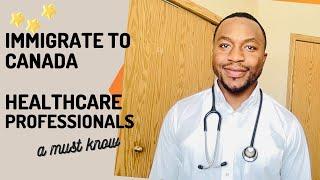 How to Immigrate to Canada as a Healthcare professionals from any country. A must know. PART I