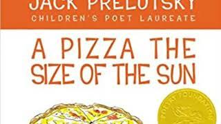 A Pizza the Size of the Sun - a poem by Jack Prelutsky