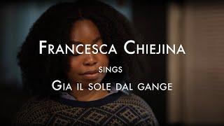 Francesca Chiejina sings "Già il sole dal gange"