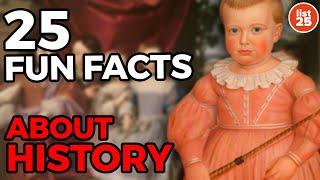 25 Fun Facts About History