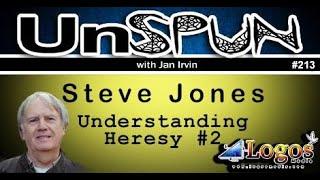 UnSpun 213 – Steve Jones: “Understanding Heresy, Pt. 2”