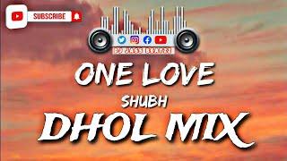 One Love ( Dhol Remix ) Shubh | Dj Jass Beatzz | New Punjabi Songs 2023