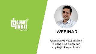 Webinar Topic: Quantitative News Trading -Is it the next big thing? - QuantInsti