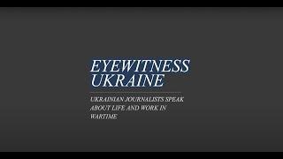 EyeWitness Ukraine: Nataliya Gumenyuk