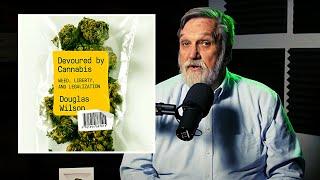 Devoured By Cannabis | Doug Wilson