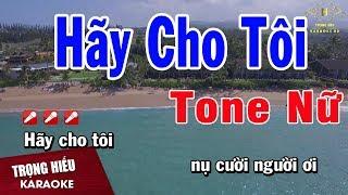 Karaoke Hãy Cho Tôi Tone Nữ Nhạc Sống | Trọng Hiếu