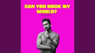 Can You Rock My World?