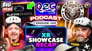 Q2C VR Gamer Epi#152 XR Showcase Recap, Flat2VR news and Team Beef in Studio!