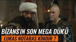 BİZANS'IN SON MEGA DÜK'Ü LUKAS NOTARAS KİMDİR ?