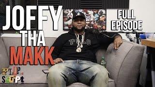 FLIP DA SCRIPT PODCAST - EPISODE 27 - JOFFY THA MAKK RESPONDS - FULL EPISODE