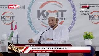 [LIVE] Ustadz Maududi Abdullah, Lc. - | Memaksakan Diri untuk Beribadah