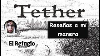  RESEÑAS a mi manera ► Tether