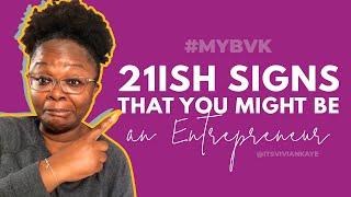 21ish Signs That You Might Be an Entrepreneur - Vivian Kaye