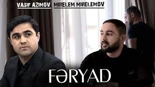 Vasif Azimov & Mirelem Mirelemov - FERYAD - Ekskluziv 2024