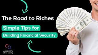 Road to Riches - Very Simple Tips for Building Financial Security in short time!!!!