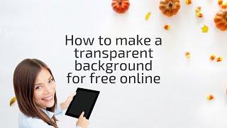 How to create a transparent background online for free