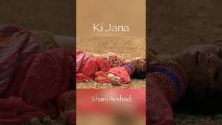 Ki Jana - Shani Arshad #shaniarshad #soniyahussain #nabeelqureshi #kijana