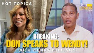 BREAKING: DON SPEAKS WITH WENDY WILLIAMS!