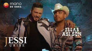 Ellas Así Son - Jessi Uribe Ft Espinoza Paz l Video Oficial