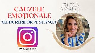 26. INSTAGRAM (07.06.2024): CAUZELE EMOTIONALE ALE DURERILOR PE STANGA | Cristela GEORGESCU