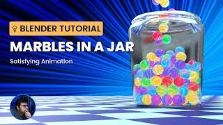 How to Make a Satisfying Marbles in a Jar Animation in Blender