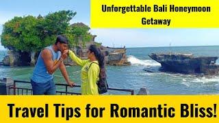 Unforgettable Bali Honeymoon Tour Package: Dreamy Travel Adventures Await | Complete Travel Guide