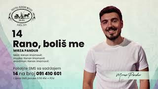 Mirza Pandur - Rano, boliš me