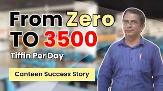 From Zero To 3500 Tiffin Per Day | Cafeteria Canteen Success Story | IID Motivation