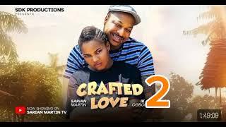 CRAFTED LOVE Part 2 - SARIAN MARTIN, IK OGBONNA latest 2024 nigerian movies